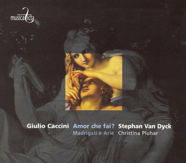 Giulio Caccini: Madrigali e arie - Stephan Van Dyck/Christina Pluhar