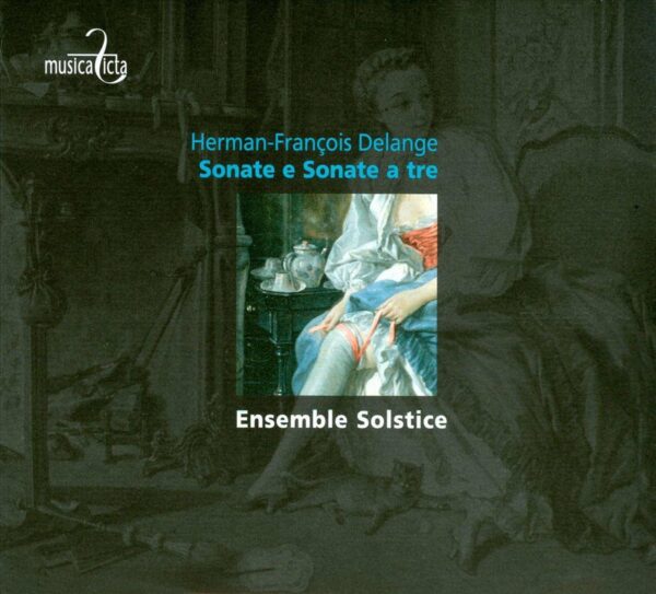 Herman-François Delange: Sonate e sonate a tre - Solstice Ensemble, Isabelle Lamfalussy
