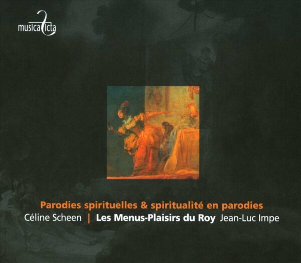 Parodies spirituelles & Spiritualités en parodie - Celine Scheen, Menus Plaisirs du Roy, Jean-Luc Impe