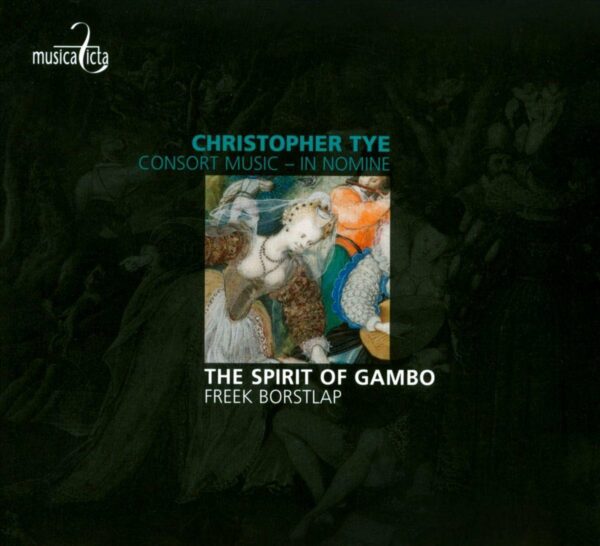 Christopher Tye: Consort Music, In Nomine - The Spirit of Gambo